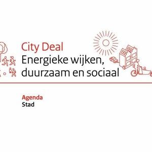 City Deal Energieke wijken, duurzaam en sociaal verbindt energietransitie aan leefbaarheid